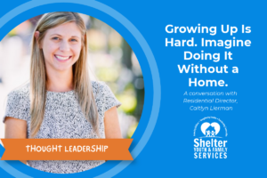Growing Up is Hard. Imagine Doing It without a Home.