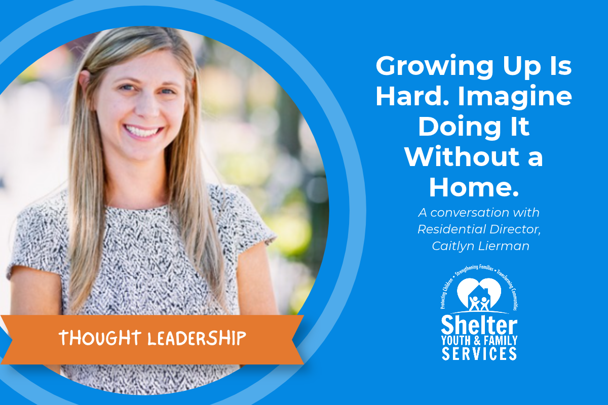 Growing Up is Hard. Imagine Doing It without a Home.